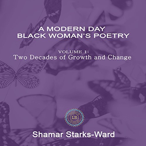 A Modern Day Black Woman's Poetry: Volume 1 by Shamar Ward