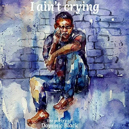I Ain't Crying by Dominic Black