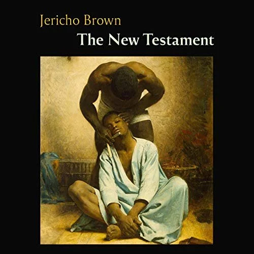 he New Testament by Jericho Brown