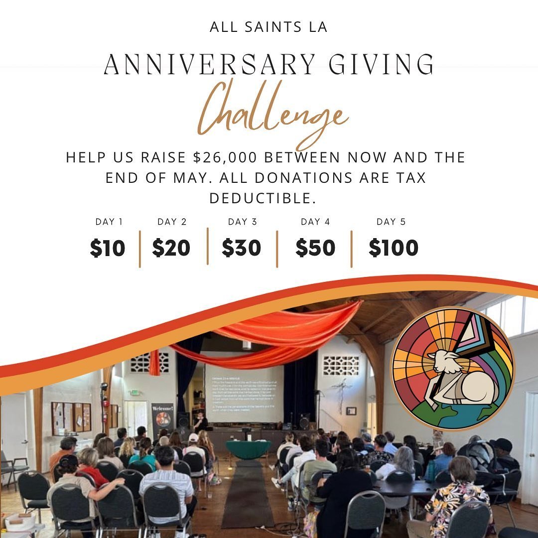 The All Saints LA Giving Challenge has begun! Help us raise $26,000 between now and the end of May by participating in our challenge. All donations are tax deductible.

All Saints LA is a self funded church. We fundraise half of our budget in additio