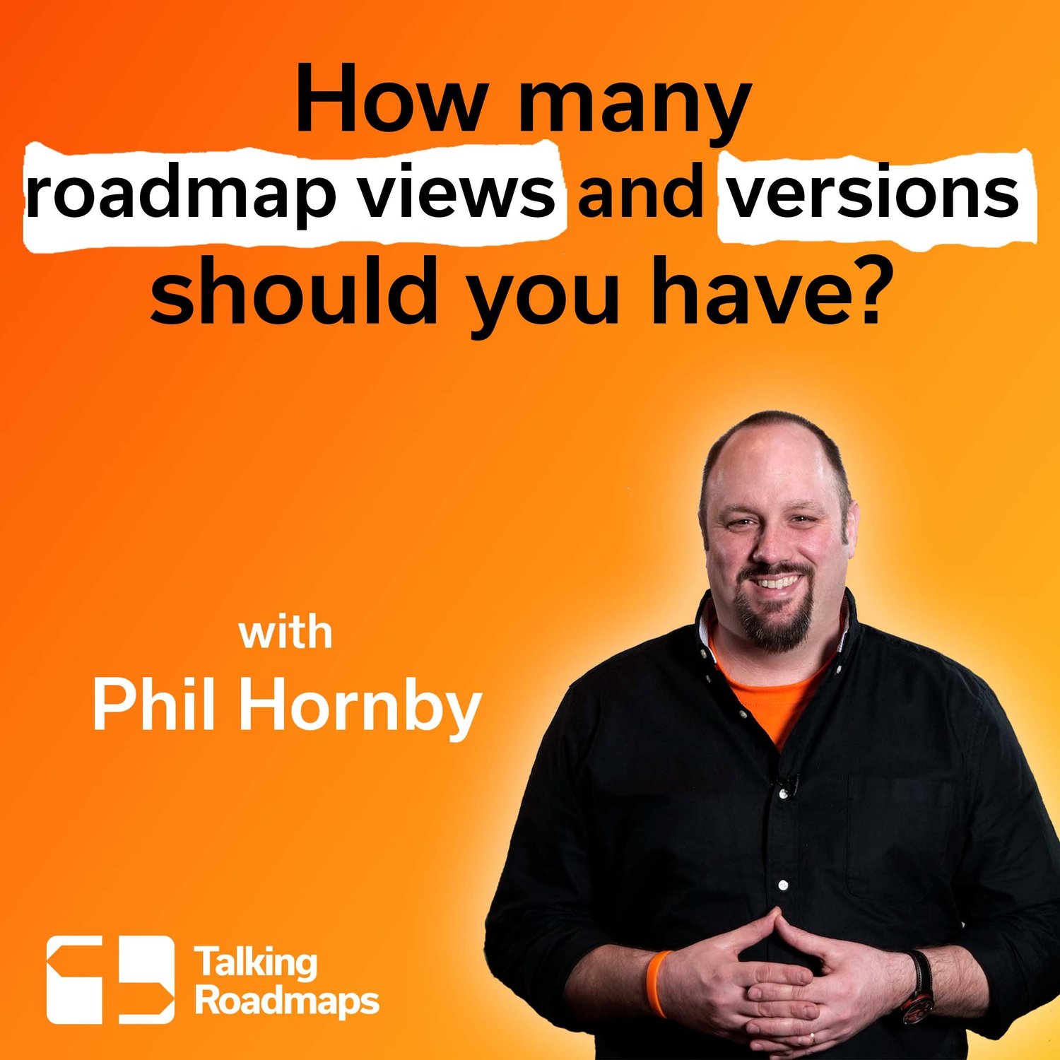 How many roadmap views and versions should you have? | Phil Hornby episode artwork