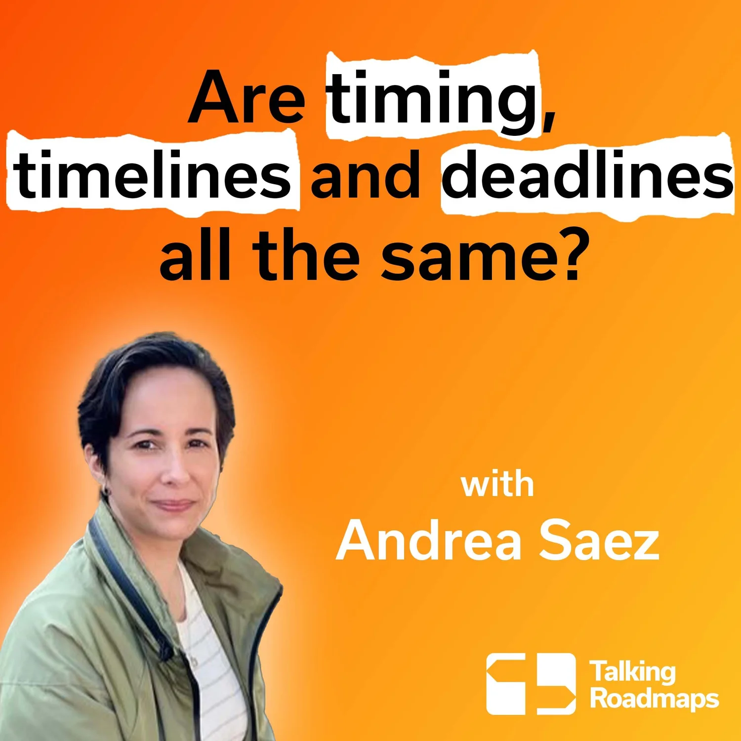 Are timing, timelines and deadlines all the same? | Andrea Saez episode artwork