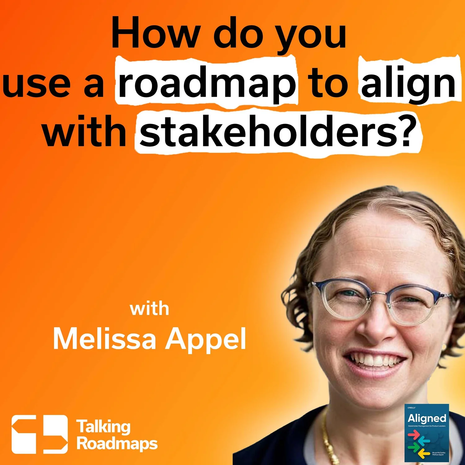 How do you use a roadmap to align with stakeholders? | Melissa Appel episode artwork