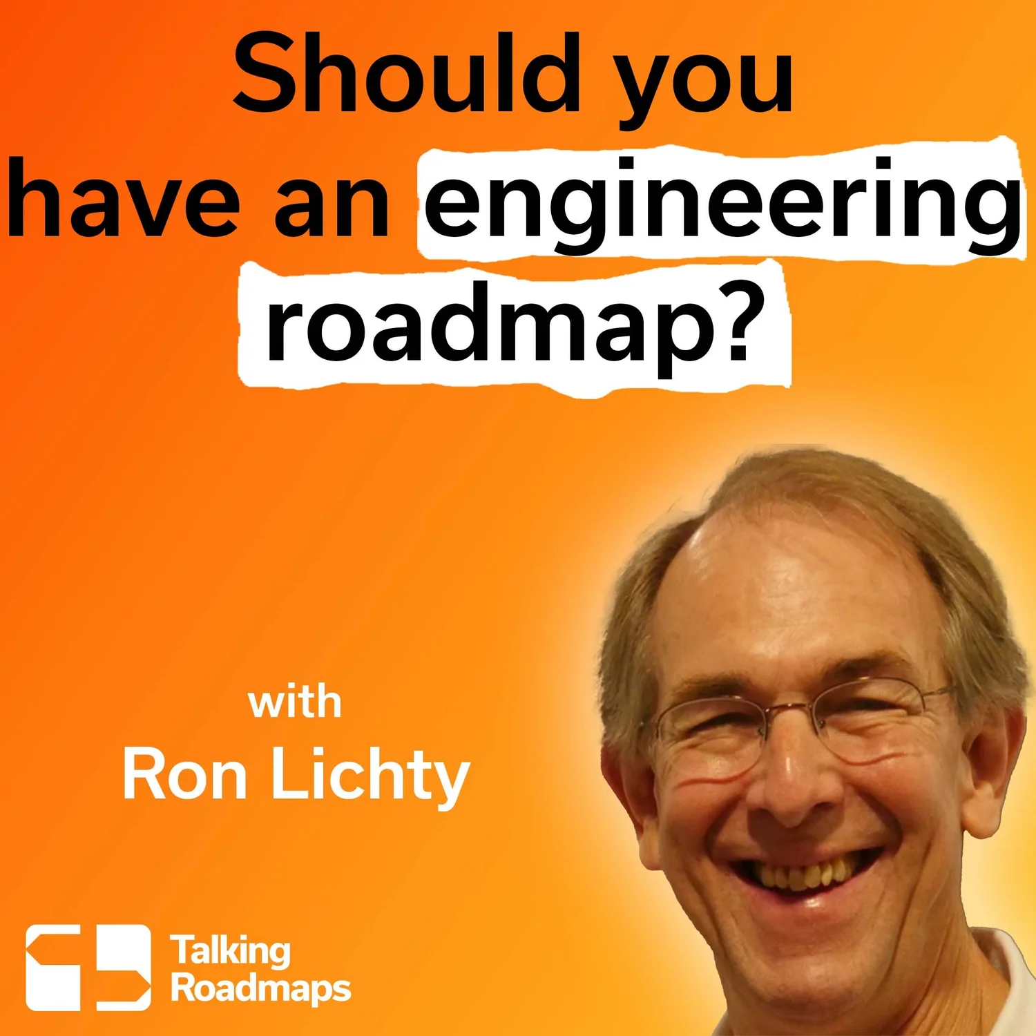 Should you have an engineering roadmap? | Ron Lichty