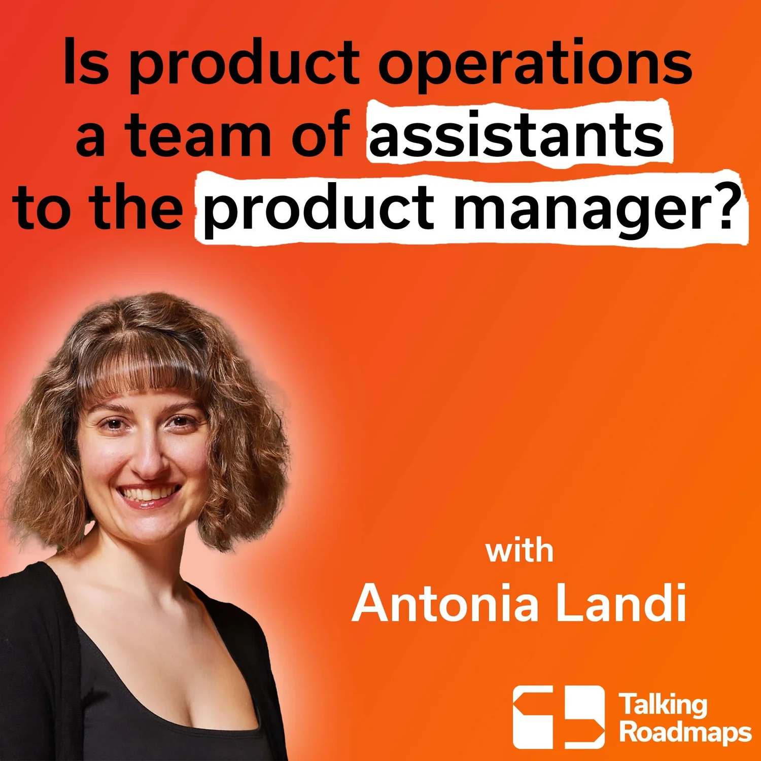 Is product operations a team of assistants to the product manager? | Antonia Landi