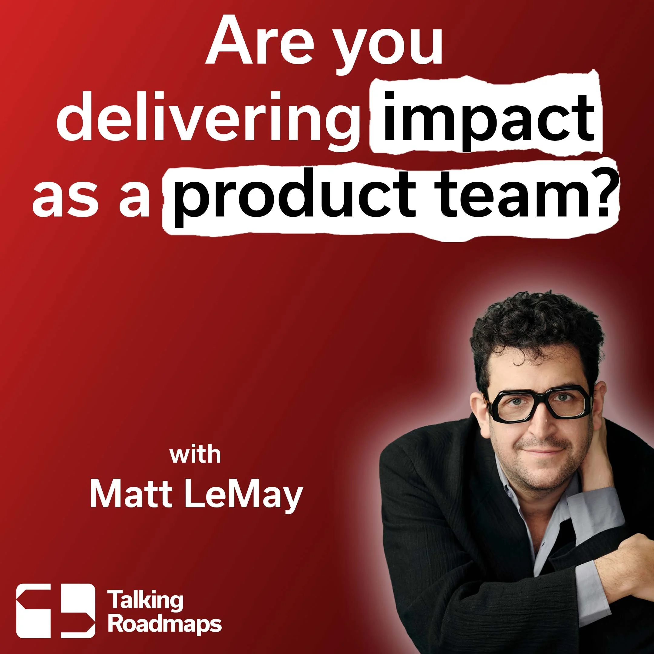 Are you delivering impact as a product team? | Matt LeMay