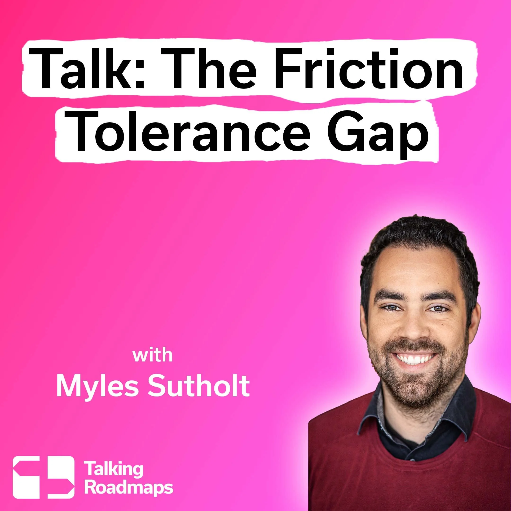 The Friction Tolerance Gap | Myles Sutholt @ Product World EU