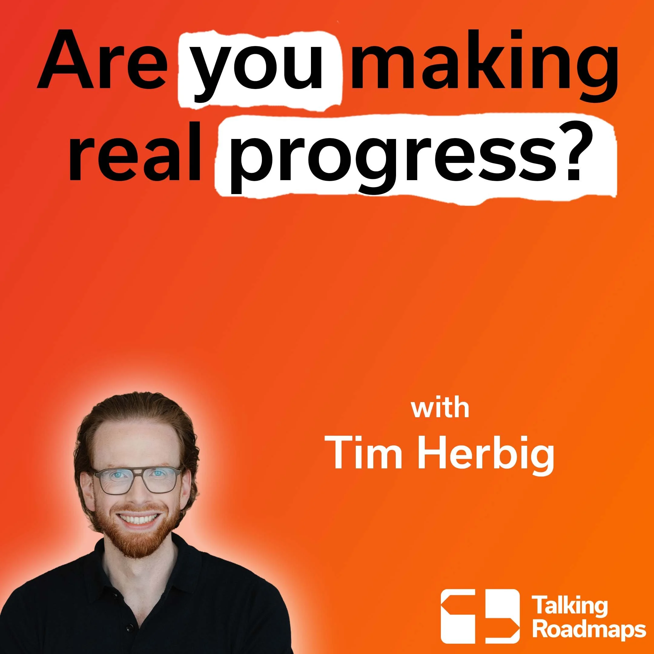 Are you making real progress? | Tim Herbig