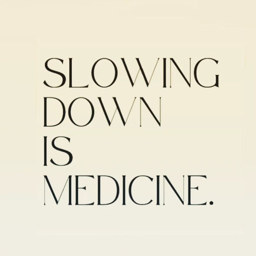 Slow and Steady wins the race.. 

In this FAST paced world there is truly nothing more nurturing for body, mind and soul than slowing down! 

It can be a challenge for those that have spent a lifetime hurrying here there and everywhere trying to 'fit