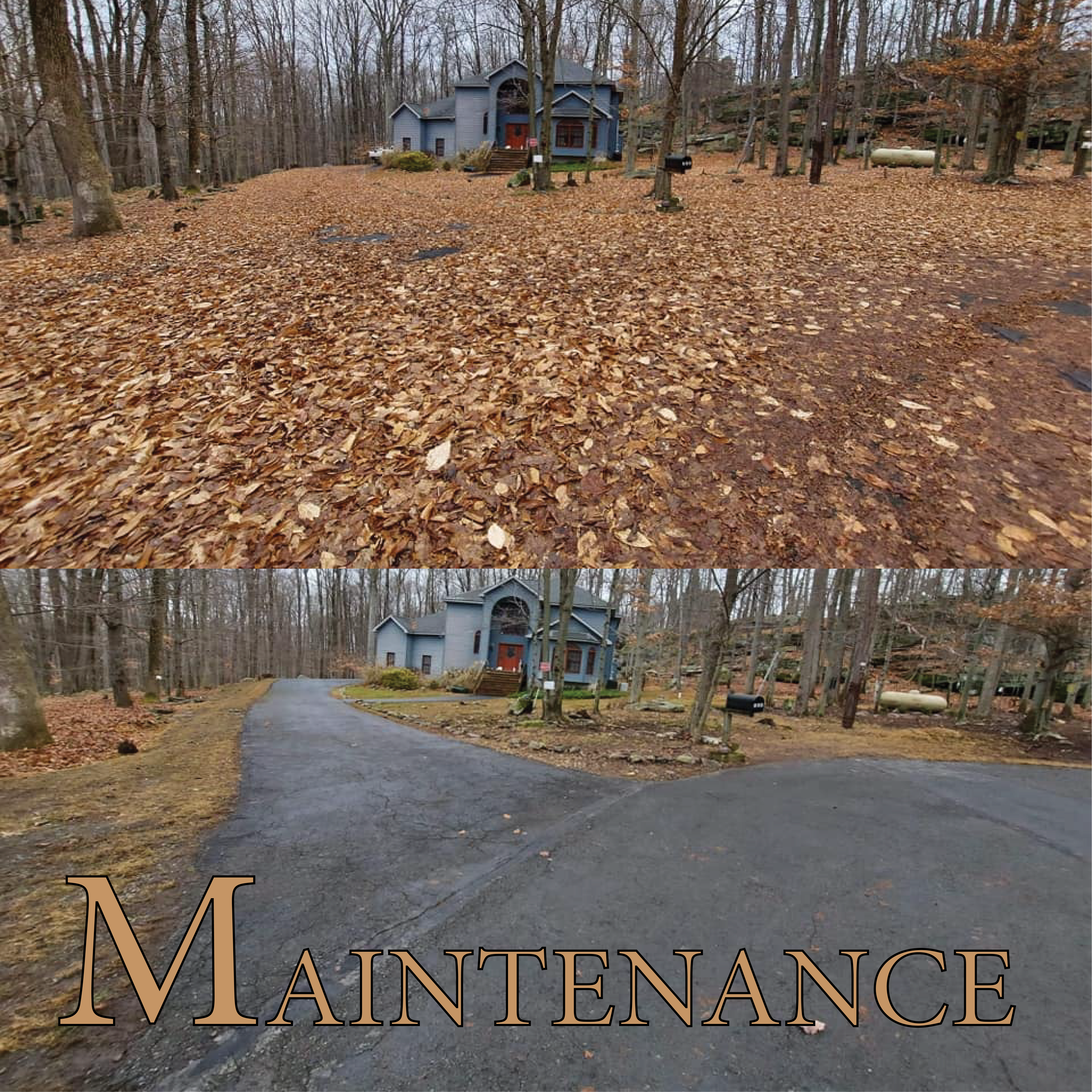Two images of a house in a forested area, the top showing a driveway covered with leaves, and the bottom displaying the same driveway cleared of leaves, with the word "Maintenance" overlaid on the bottom image.