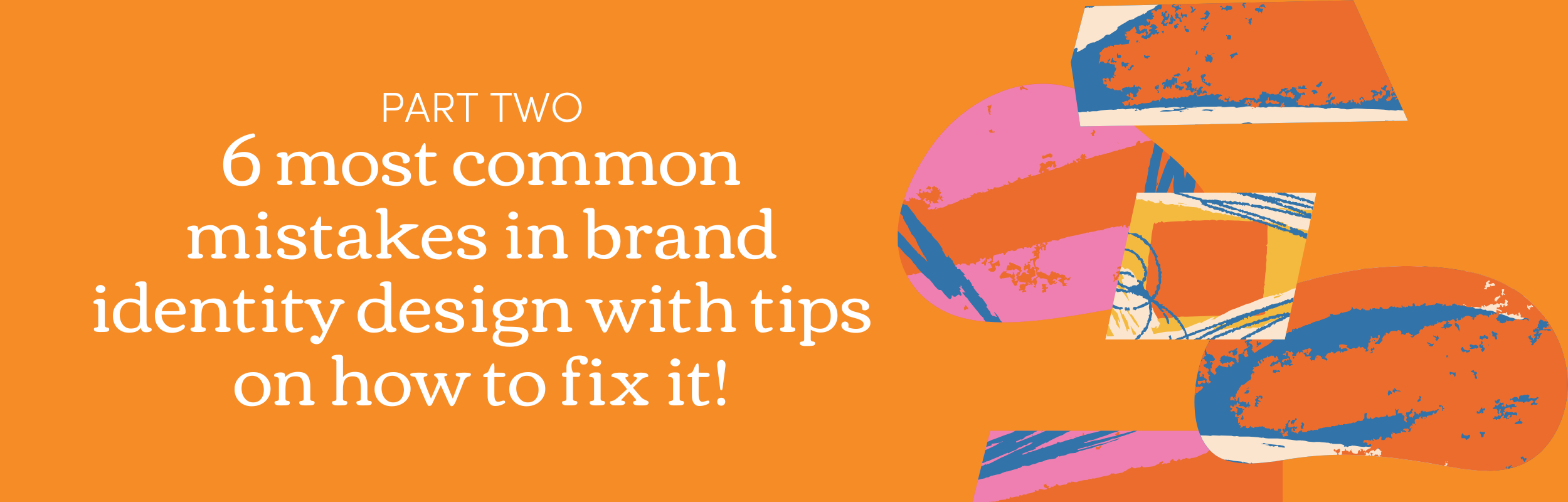 PART TWO: 7-12 most common mistakes in brand identity design with tips on how to fix it!