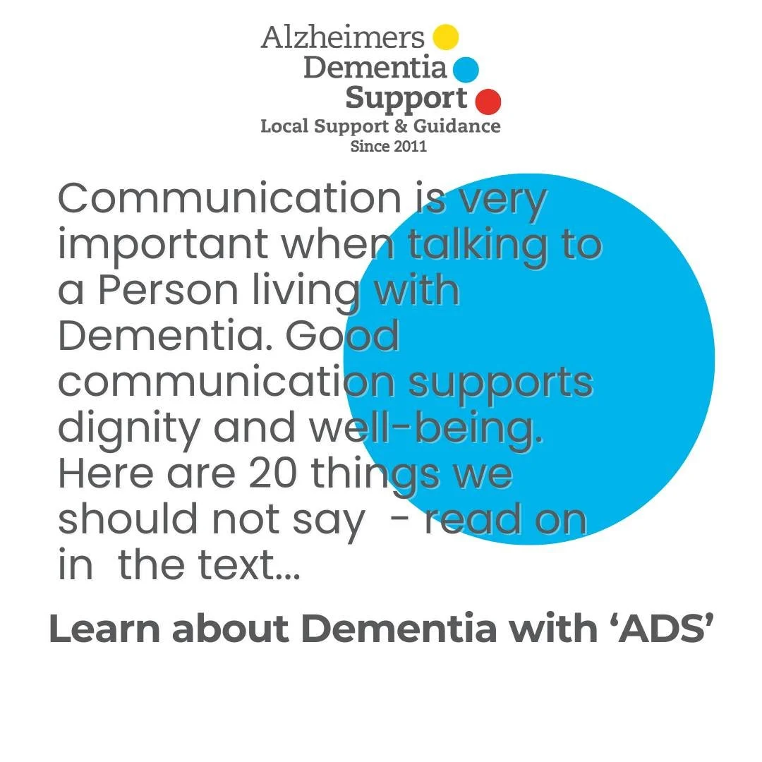 1. Telling the Person they don't remember a conversation you already had;
2. Arguing with the person's reality ('No that is not what happened');
3. Telling them that they don't make sense;
4. Expecting of them or telling them that they should know be