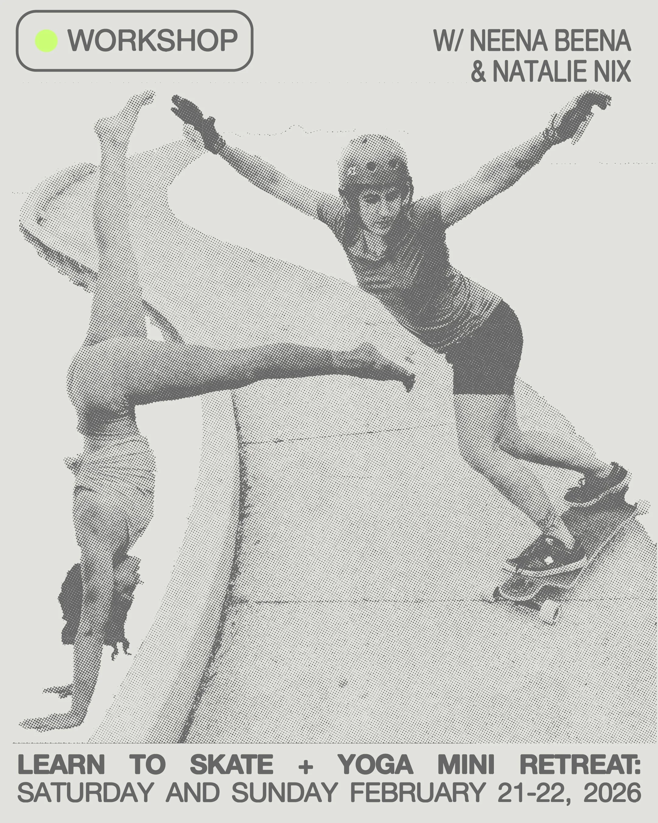 A girl riding a skateboard on a ramp with her arms outstretched, wearing a helmet, alongside another girl doing a handstand on the ramp. The flyer announces a workshop to learn skateboarding and yoga mini-retreats on February 21-22, 2026, with Neena Beena and Natalie Nix.