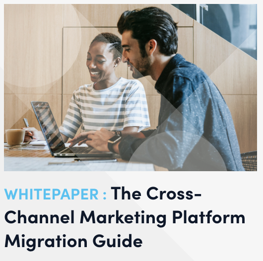 Whitepaper: The Cross-Channel Marketing Platform Migration Guide