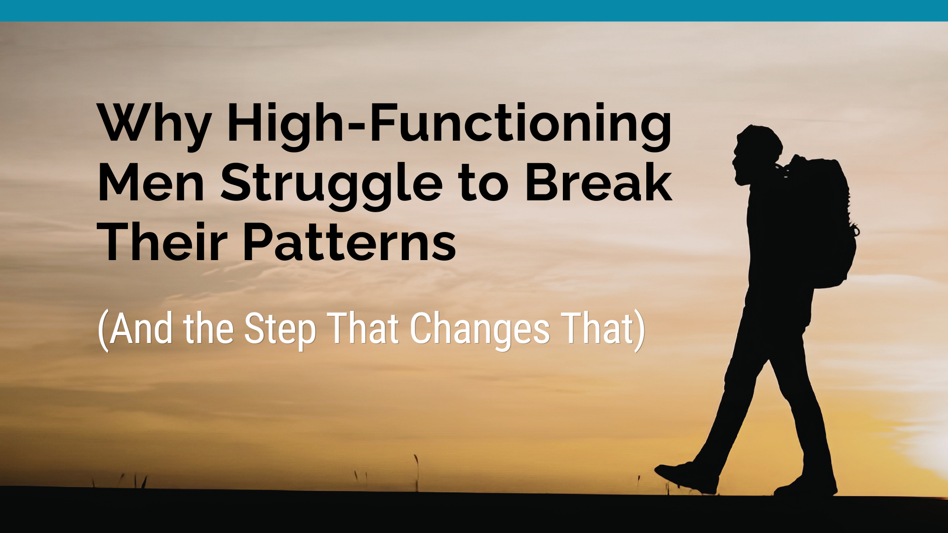Why High-Functioning Men Struggle to Break Their Patterns (And the Step That Changes That)