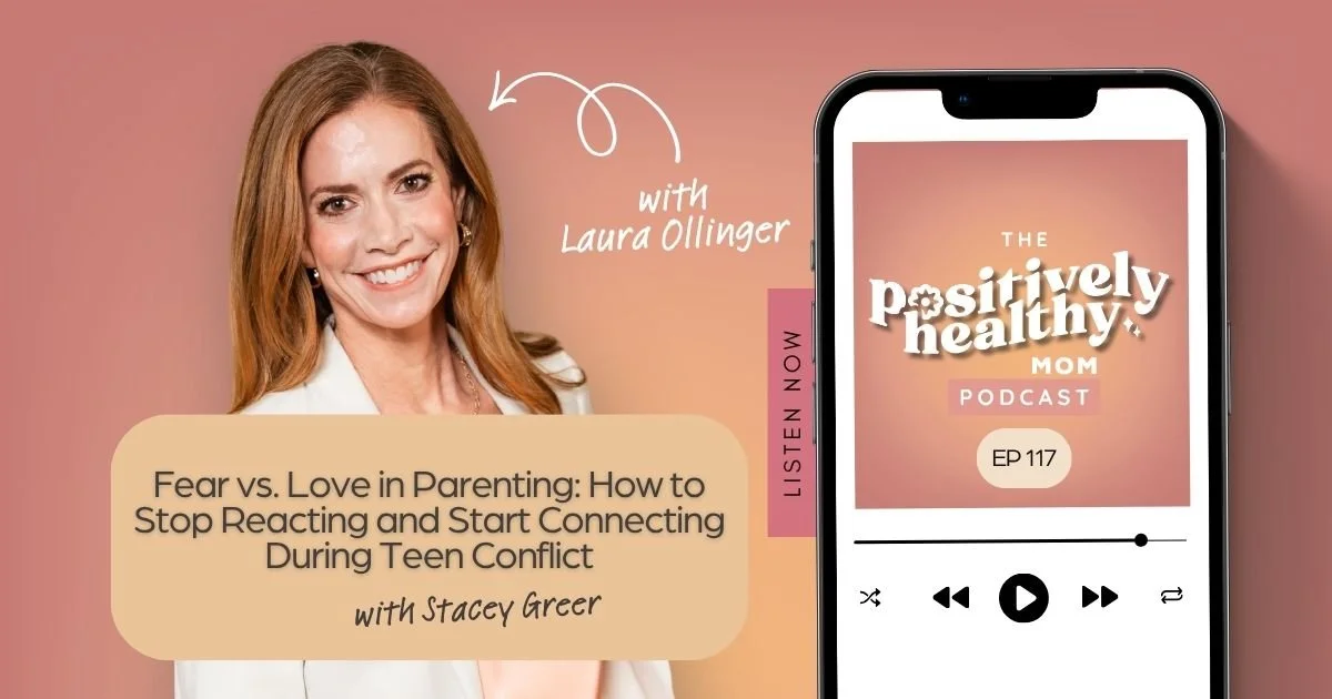 Fear vs. Love in Parenting: How to Stop Reacting and Start Connecting During Teen Conflict