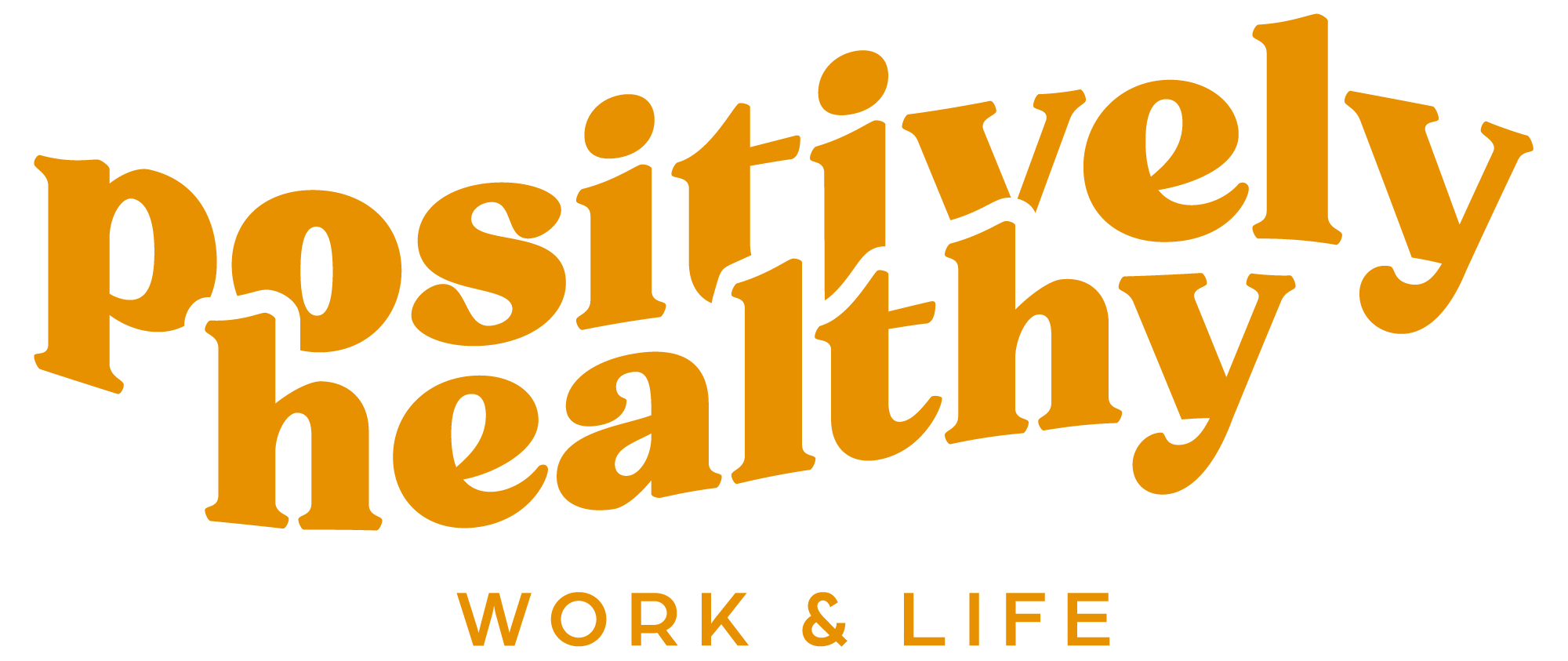 Bold orange text reads "Positively Healthy WORK & LIFE" with a focus on wellness and work-life balance.