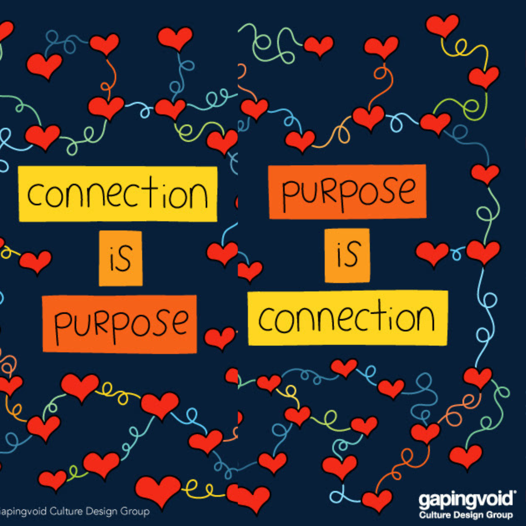 Connection Is Purpose, Purpose Is Connection