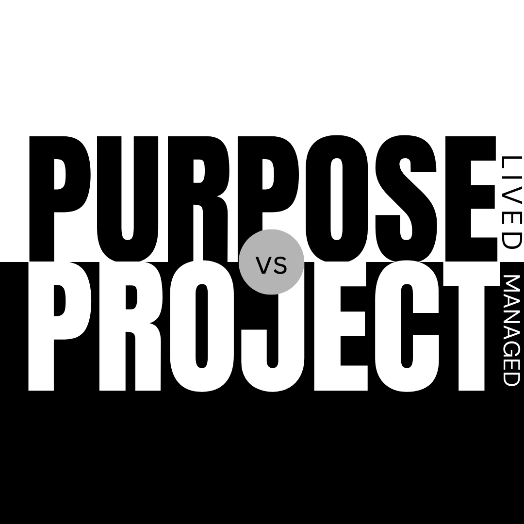 Purpose Fails When It Becomes a Project