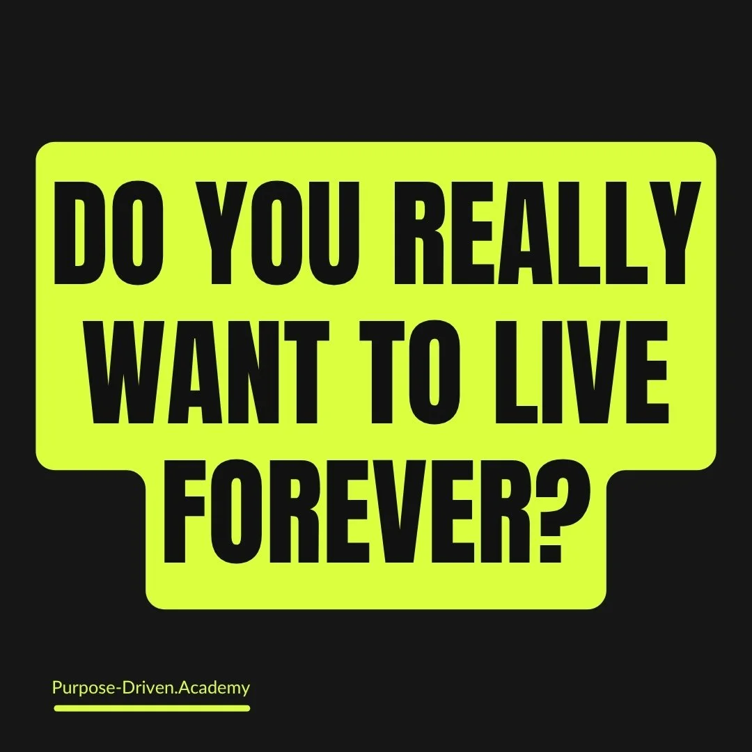 Do You Really Want to Live Forever?