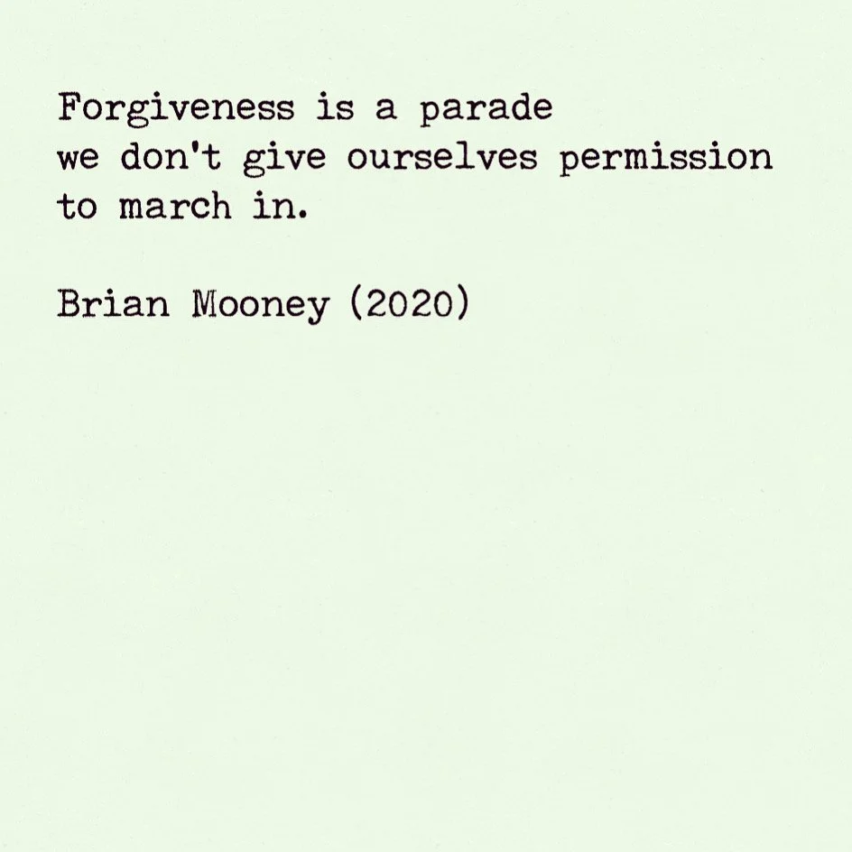 Text saying 'Forgiveness is a parade we don't give ourselves permission to march in. Brian Mooney (2020)' printed on a light green background.