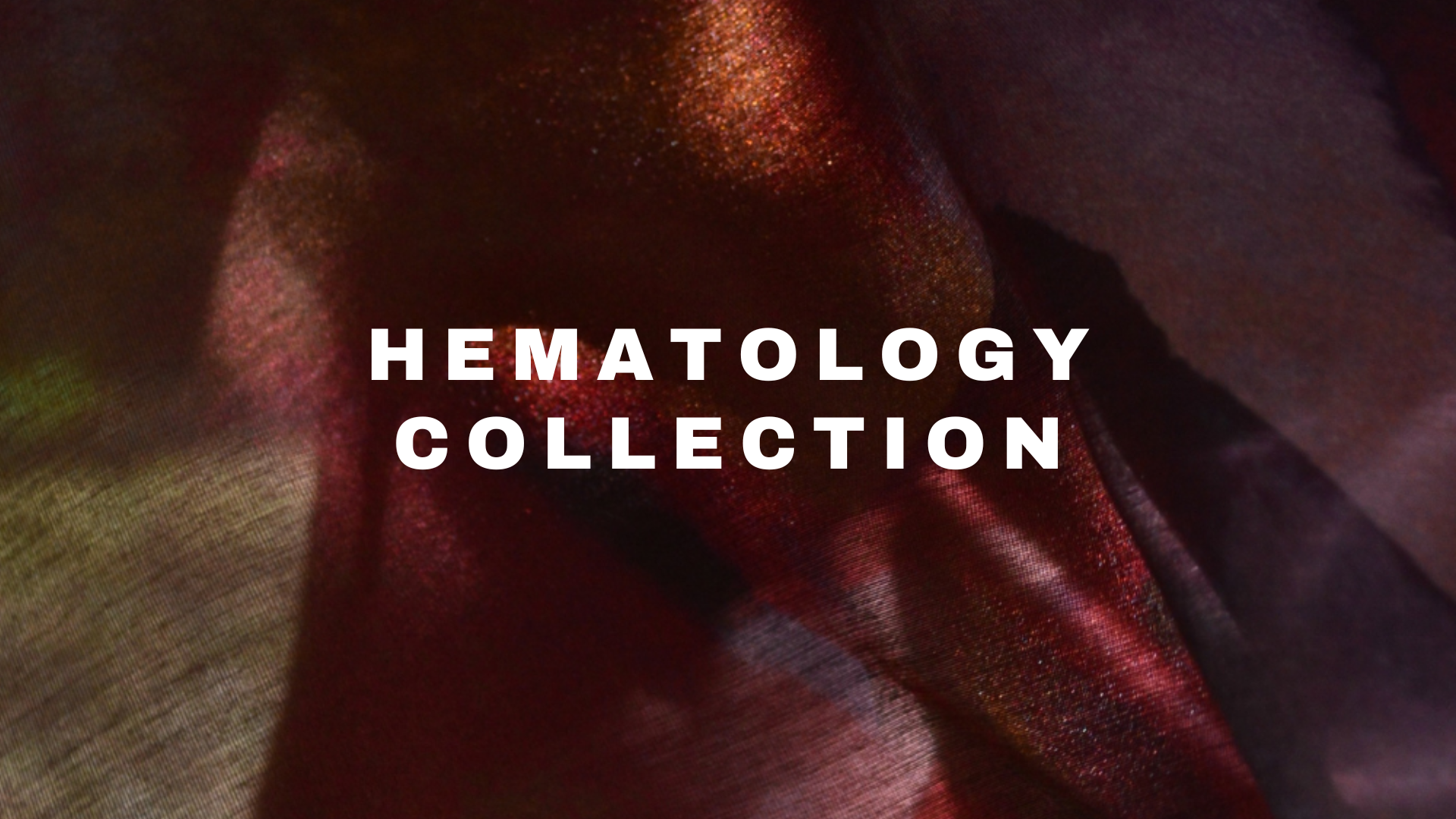 Close-up image of colorful silk or satin fabric with a textile quality, overlaid with white text reading 'Hemotology Collection'.
