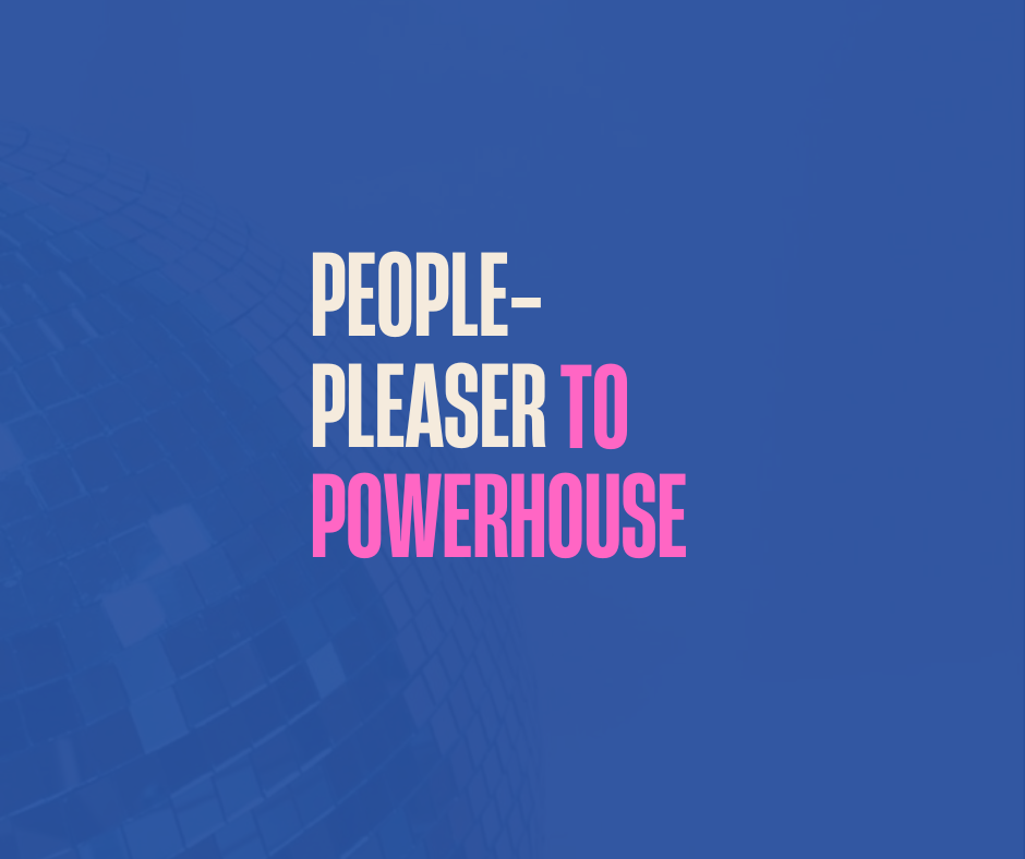 Text on a blue background reads "People-Pleaser to Powerhouse" in white and pink font.