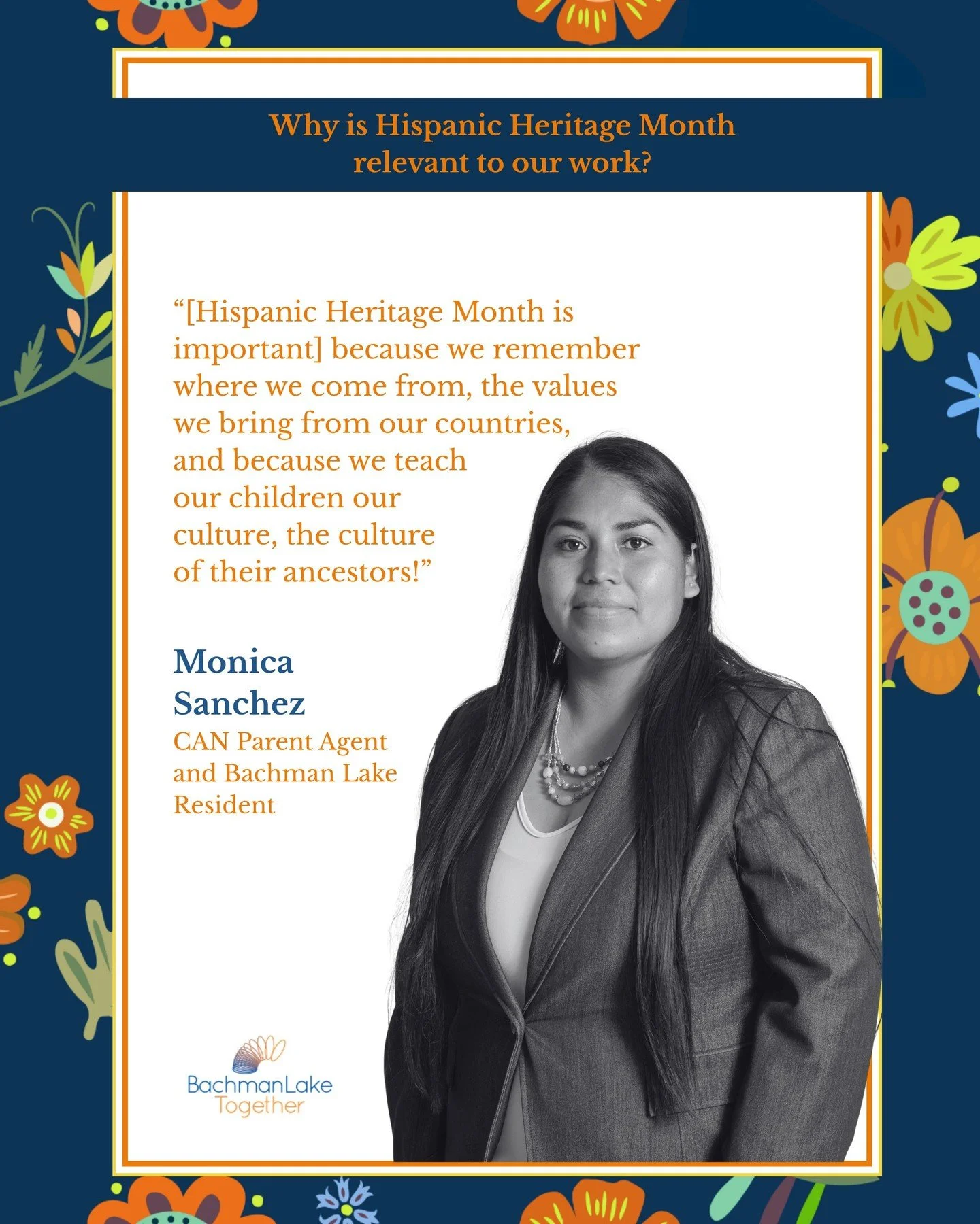 &ldquo;[Hispanic Heritage Month is important] because we remember where we come from, the values we bring from our countries, and because we teach our children our culture, the culture of their ancestors!&rdquo;
&ndash; Monica Sanchez, Bachman Lake R