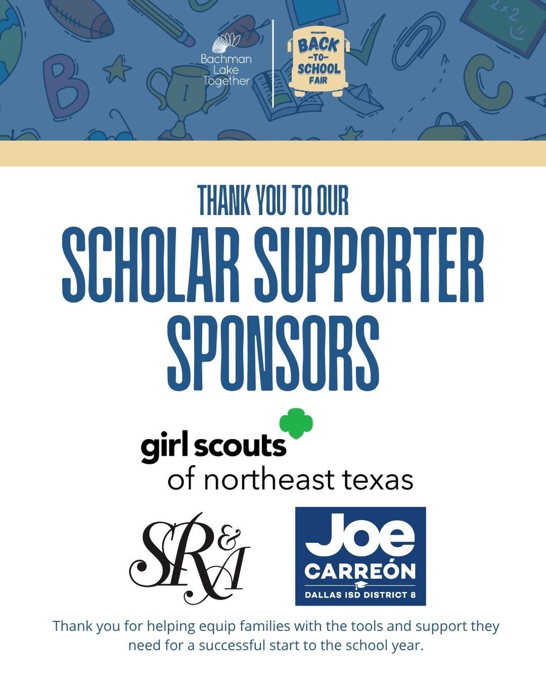 A special thank you to Girl Scouts of Northeast Texas, Saenz-Rodriguez and Associates, P.C., and Dallas ISD Board of Trustees President Joe Carre&oacute;n, our Scholar Supporter Sponsors for the 2026 A Successful Start: Back-to-School Fair.

Your com
