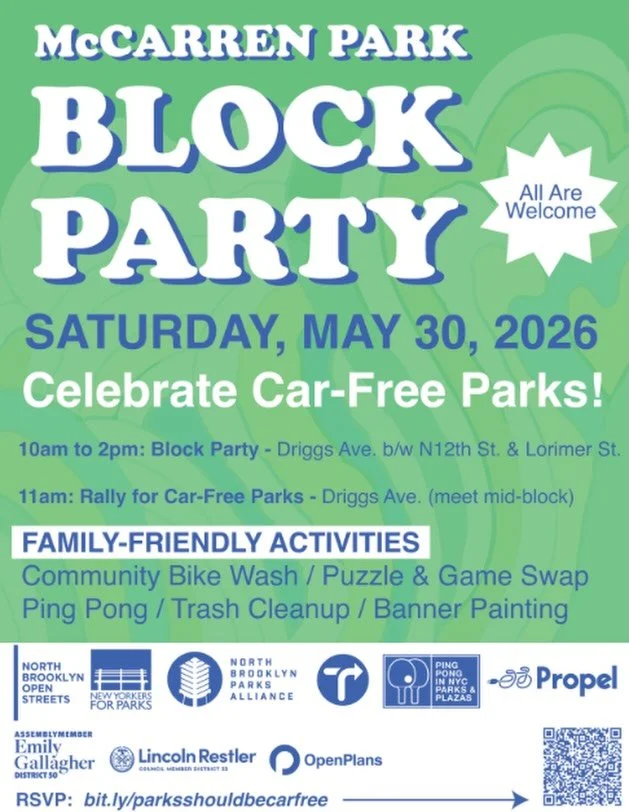 Come celebrate public space at the McCarren Park Block Party! There will be a community bike wash, banner painting, puzzle and game swap, and a rally for safer, people-first streets in parks. 

Driggs Ave at McCarren Park, Sat. May 30, 10am to 2pm RS
