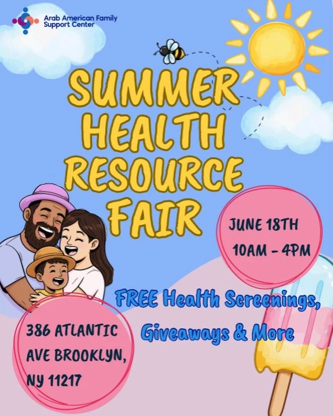 The Arab American Family Support Center is hosting a free Summer Health Resource Fair at their community center at 386 Atlantic Ave on June 18 from 10AM to 4PM. There will be health screenings and resources, WIC info and enrollment, ABAWD requirement