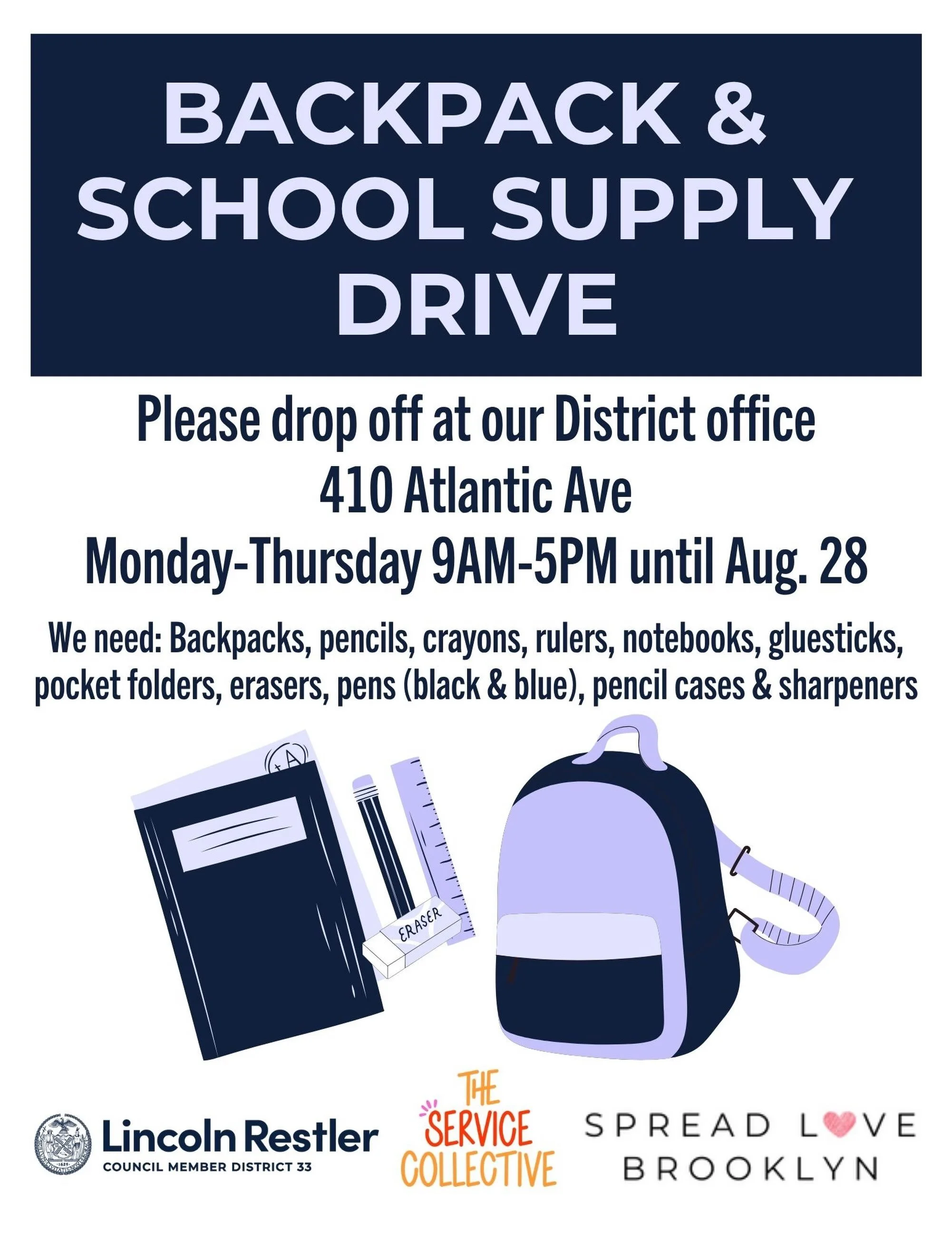 It&rsquo;s almost back to school time and we need your help! We&rsquo;re taking donations for school supplies, including backpacks, pencils, pens &amp; notebooks, at our district office at 410 Atlantic Ave. Thanks to all the neighbors who have alread
