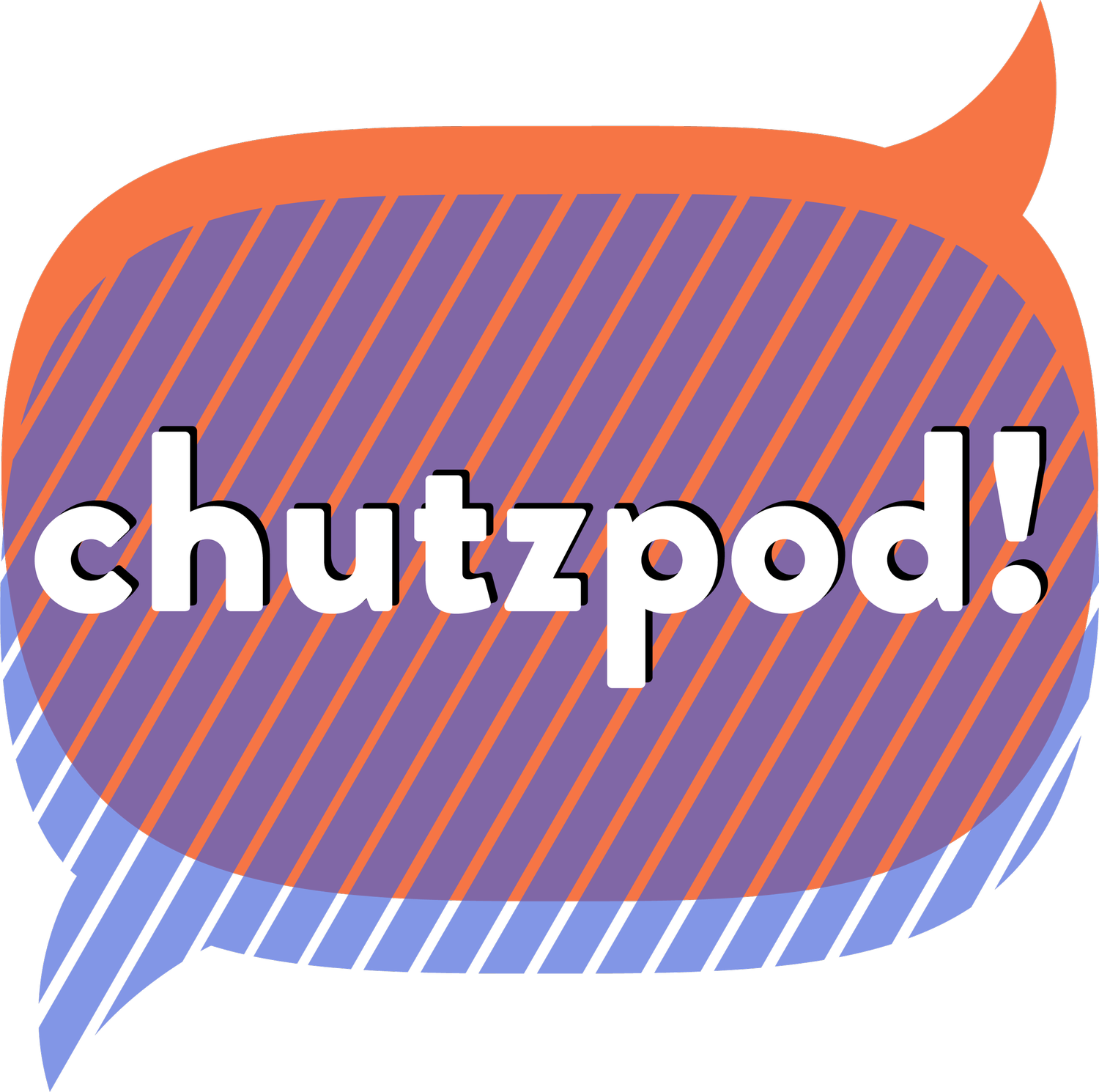 chutzpod!