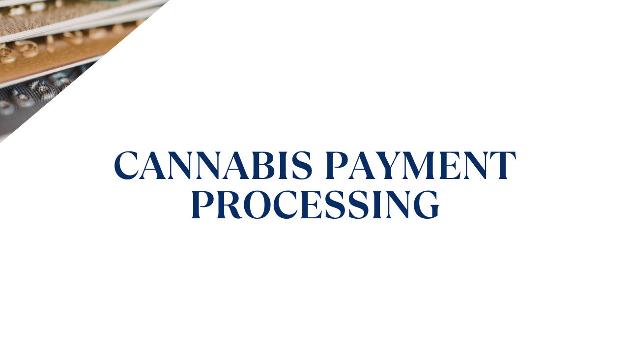 Cannabis Payment Processing: Compliant Options &amp; Best Practices