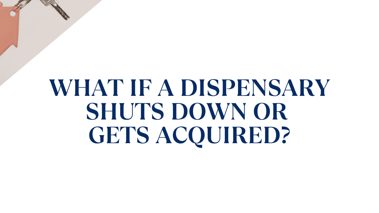 Can You Still Collect If a Dispensary Shuts Down or Gets Acquired?