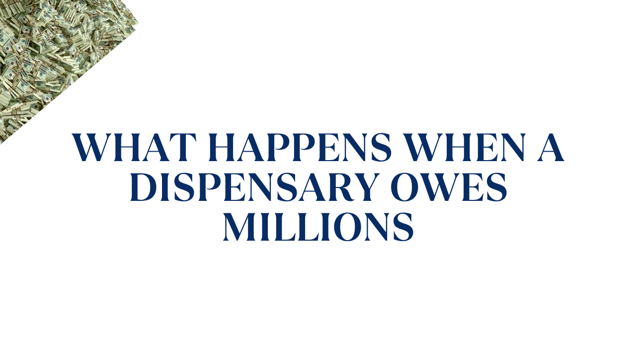 What Happens When a Dispensary Owes Millions