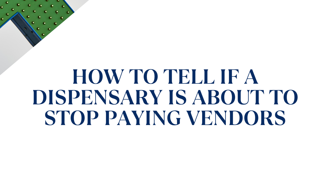 How to Tell if a Dispensary Is About to Stop Paying You