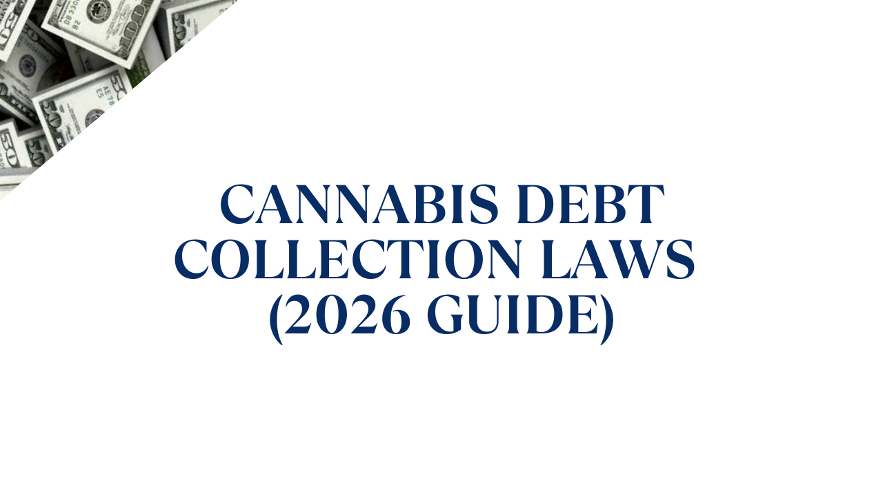 Cannabis Debt Collection Laws (2026 Guide)