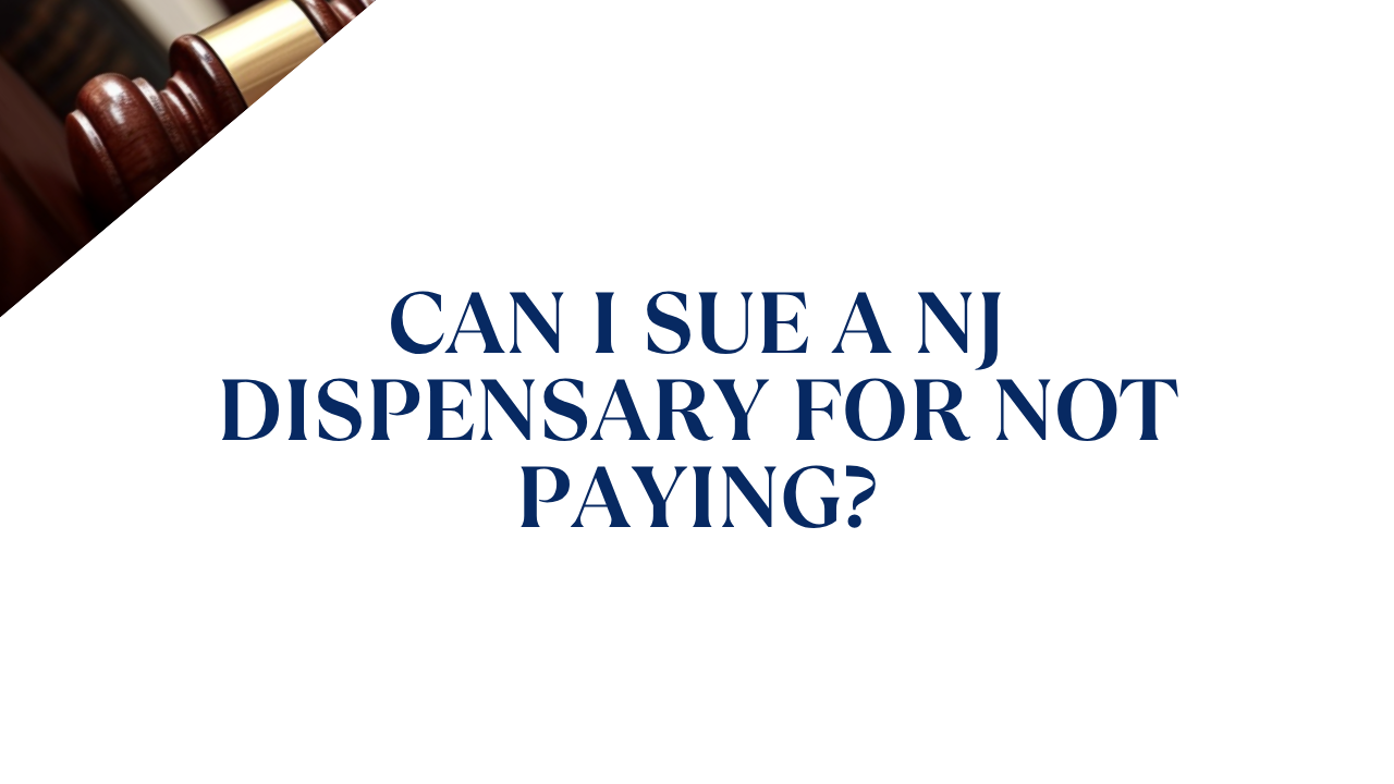 Can I Sue a NJ Dispensary for Not Paying? Limits &amp; Deadlines