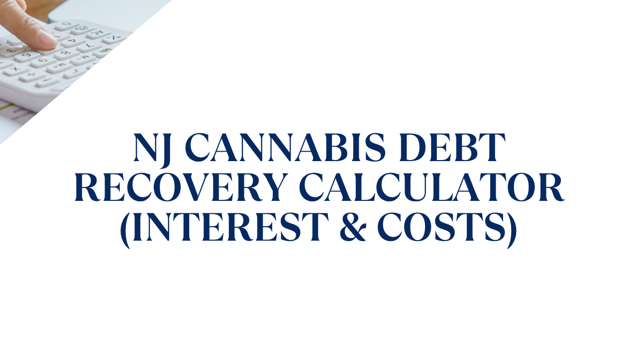 NJ Cannabis Debt Recovery Calculator (Interest &amp; Costs)