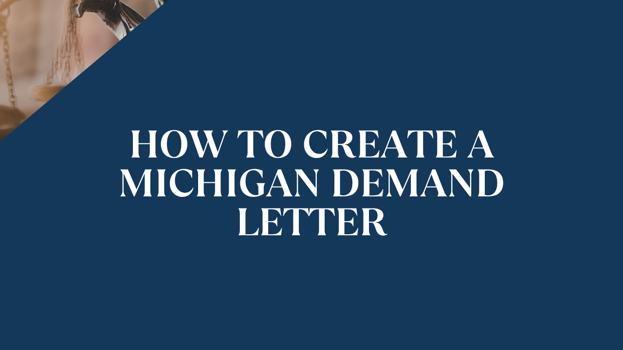 How to Create a Michigan Demand Letter (Step-by-Step)
