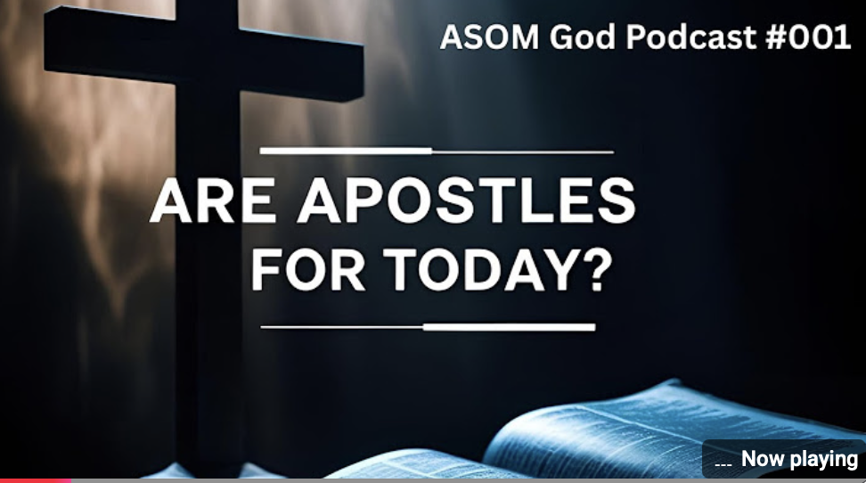 Are Apostles for Today? - ASOM God Podcast 001 episode artwork