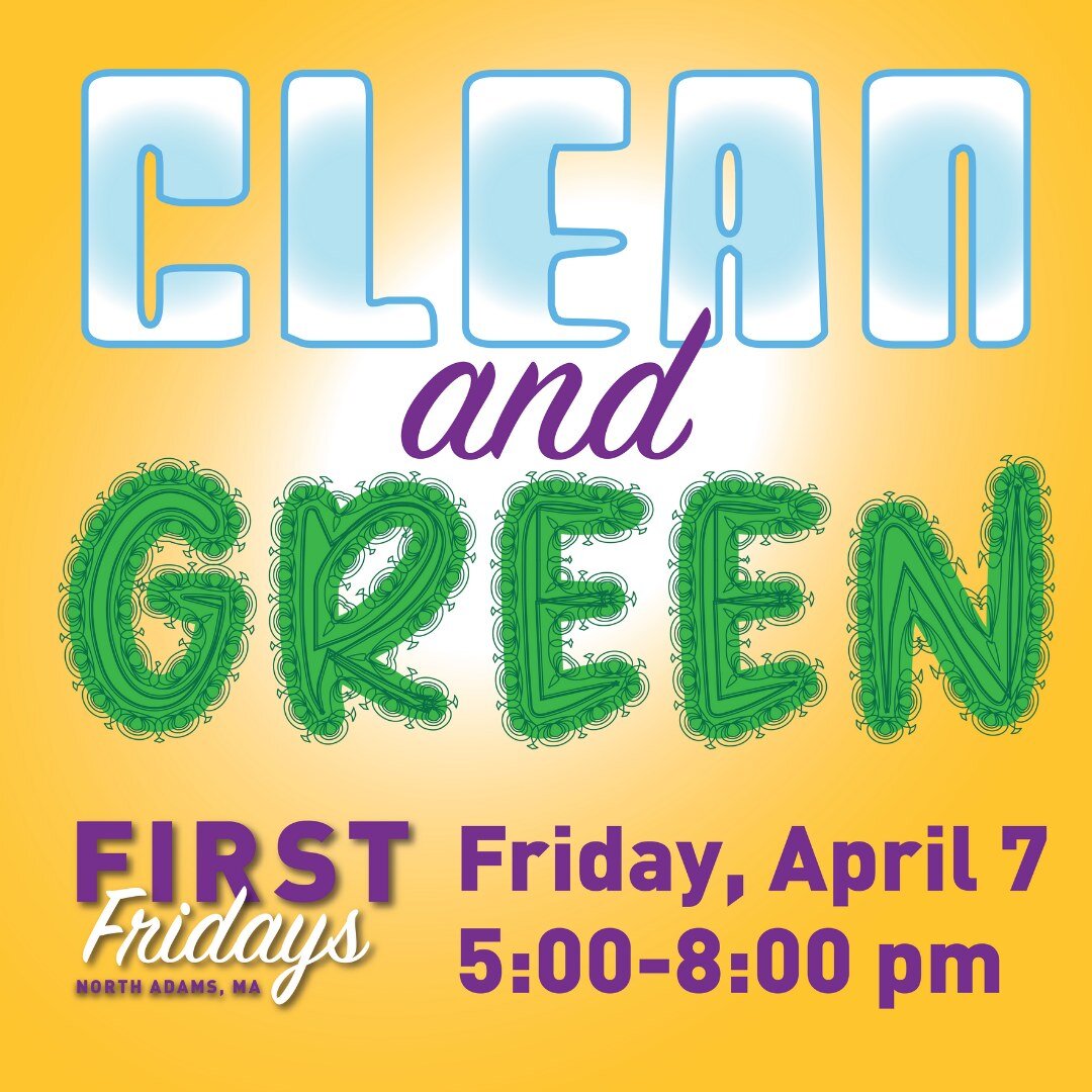 FIRST Fridays Clean &amp; Green launches this evening! Check out all the fun and collaborative events happening throughout downtown North Adams tonight. 

Clean Up Crew
Mohawk Marquee
5 p.m.

Second Chance Composing 
Food Scraps &amp; Bagged Leaves P