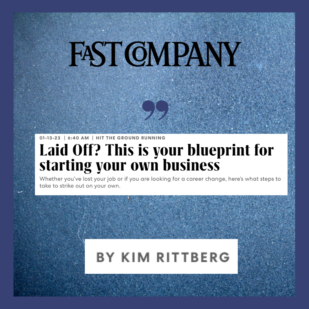 Fast Company Article: Laid off? Here's your blueprint to start your own business