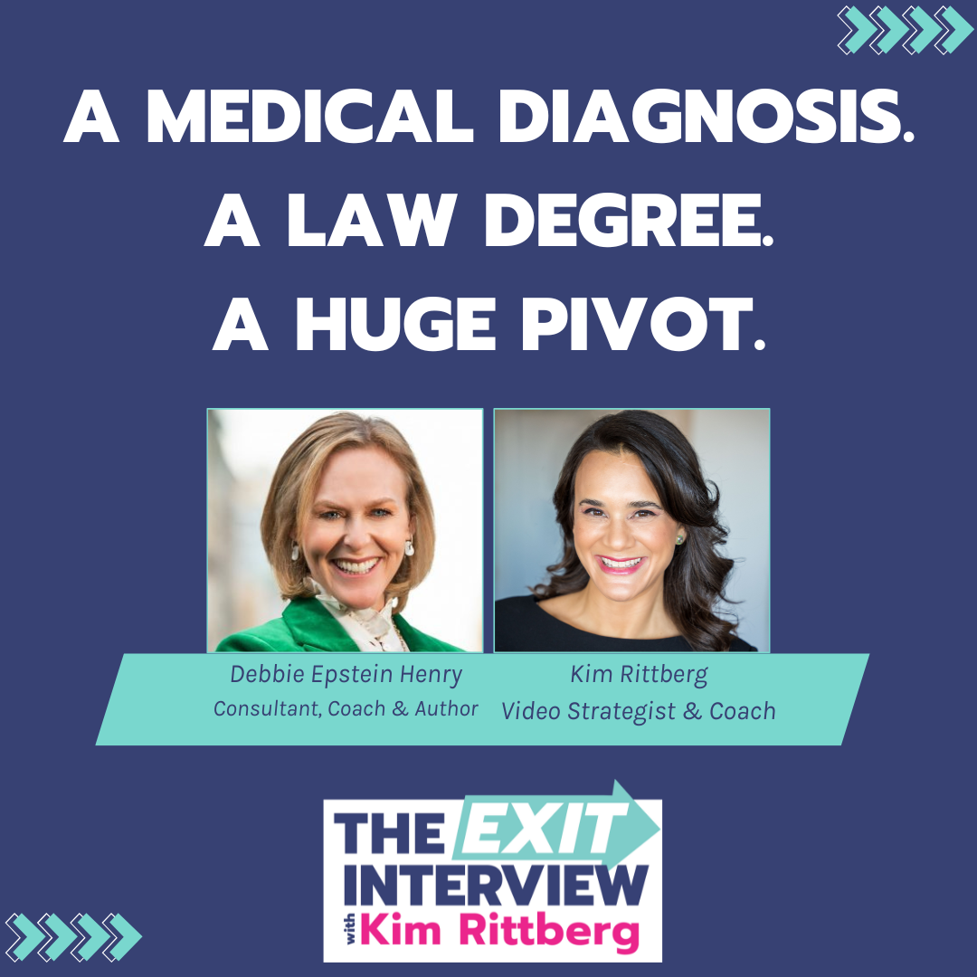 Ep.79/ A Medical Diagnosis, a Law Degree &amp; A Huge Pivot: Debbie Epstein Henry