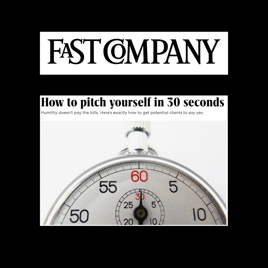 Fast Company: How to Sell Yourself in 30 Seconds