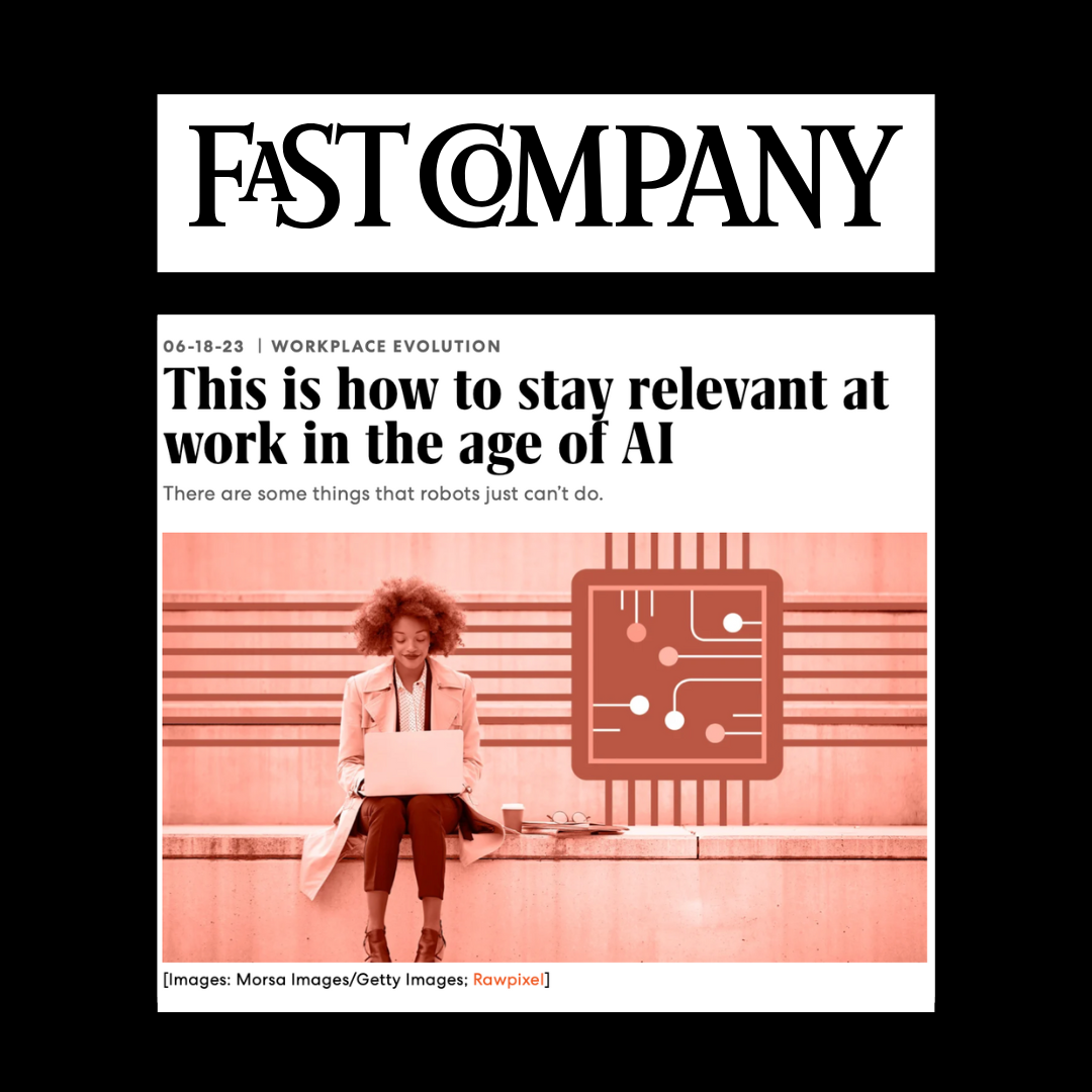 Fast Company Article: This is how to stay relevant at work in the age of AI
