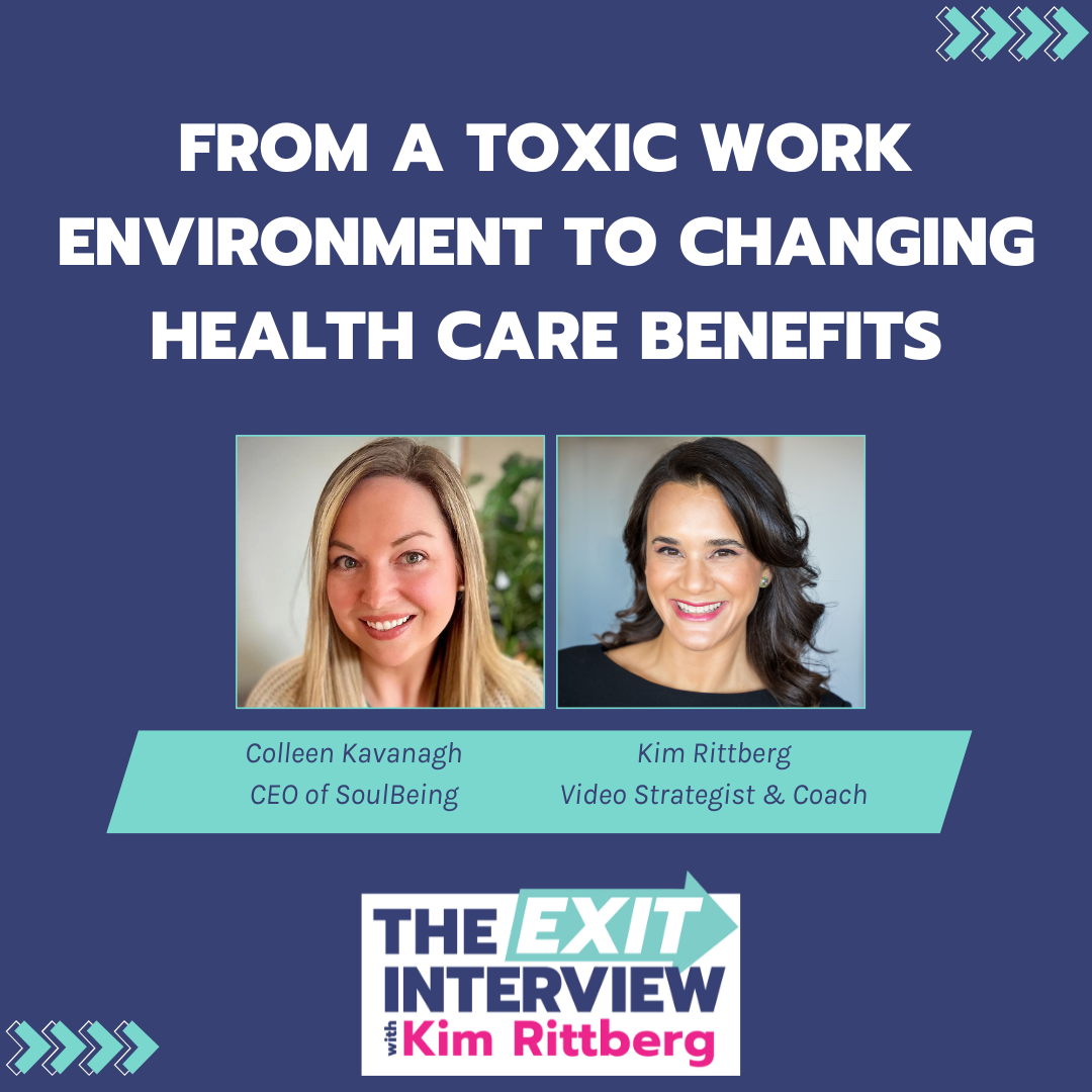 Ep.91/ From a Toxic Work Environment to Changing Health Care Benefits: Colleen Kavanagh of SoulBeing