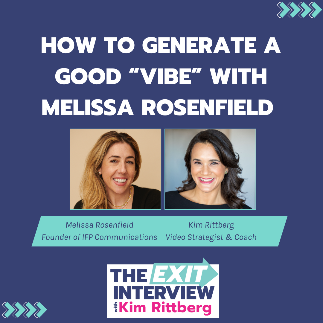 Ep. 126/ How to Generate a Good “Vibe”: Melissa Rosenfield on Business and Personal Resilience
