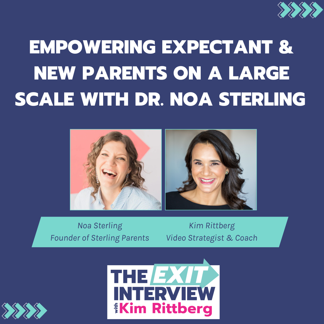 Ep. 130/ Empowering Expectant &amp; New Parents on a Large Scale with Dr. Noa Sterling 